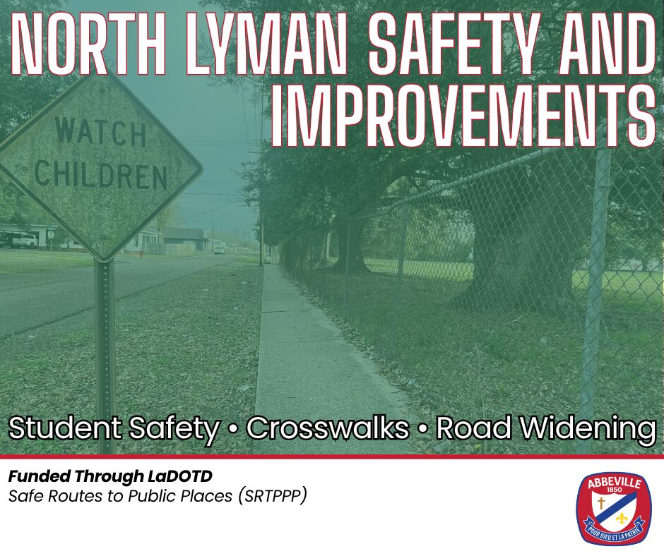 A transportation safety project aimed at improving access and safety along North Lyman Street is moving forward through the Louisiana Department of Transportation and Development's (LADOTD) Safe Routes to Public Places Program. North Lyman Street serves as an important connection between residential neighborhoods, J.H. Williams Middle School, and South Louisiana Community College. Because of its role as a key route for students, residents, and motorists, the corridor was identified for safety improvements designed to enhance accessibility, connectivity, and overall roadway safety. The City of Abbeville originally submitted its application for the project in November 2023. Following a competitive statewide review process, the project was selected to move forward and has now entered the engineering and design phase. As part of the project, LADOTD will be responsible for overseeing the engineering and design process. During this phase, the department will evaluate and refine proposed improvements, including a shared-use path, enhanced pedestrian crossings, accessibility upgrades, drainage improvements, and other corridor safety enhancements. While residents often see the construction phase as the beginning of a project, transportation improvements of this scale involve several years of planning and development before work begins in the field. Projects typically move through engineering, environmental review, utility coordination, right-of-way evaluation, and final design before advancing to construction. The North Lyman project is intended to improve safety and accessibility along a corridor that provides access to schools, neighborhoods, and other community destinations. Proposed improvements currently being evaluated include: • A 10-foot shared-use path along the east side of North Lyman Street • Enhanced pedestrian crossings at side streets with stop-controlled intersections • Accessibility improvements for pedestrians and cyclists • Subsurface drainage improvements and related corridor enhancements • Additional roadway safety improvements identified during the design process The Safe Routes to Public Places Program focuses on reducing crashes and improving access to schools, colleges, parks, libraries, hospitals, government buildings, and other public destinations. These projects are designed to create safer routes for all roadway users while strengthening connections throughout the community. As engineering progresses, project details, timelines, and final design elements will continue to be refined by LADOTD. The City of Abbeville will continue to provide updates and share information with residents as additional project milestones are reached.
